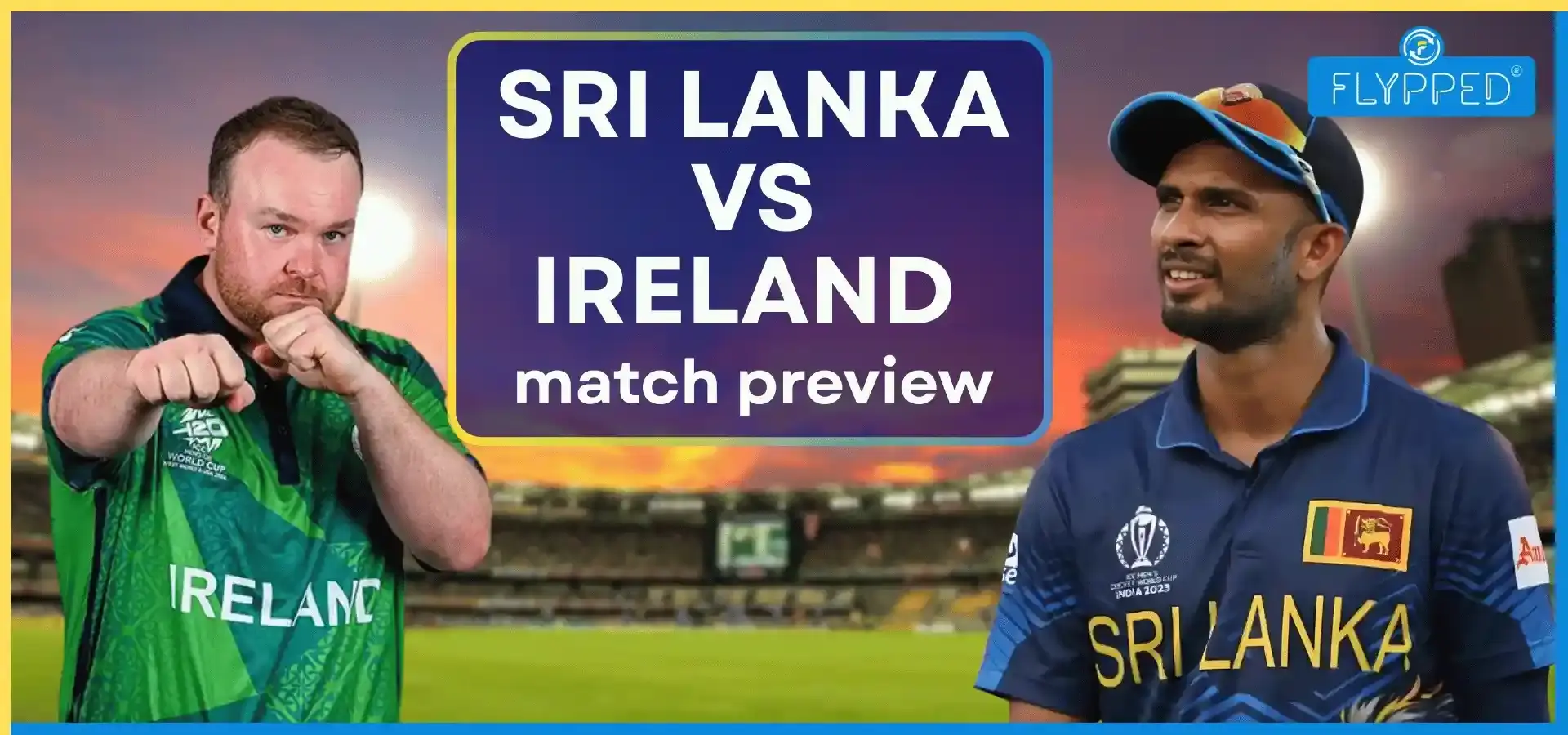 SL vs IRE Match Preview : क्या आज आयरलैंड कर सकता है बड़ा उलटफेर?