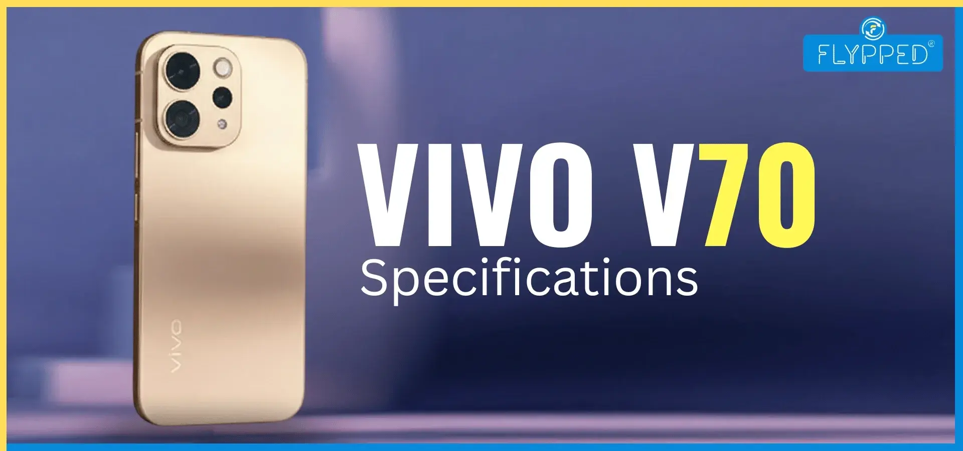 Vivo V70 Specifications : 6500 mAh बैटरी और दमदार कैमरा के साथ नया धमाका