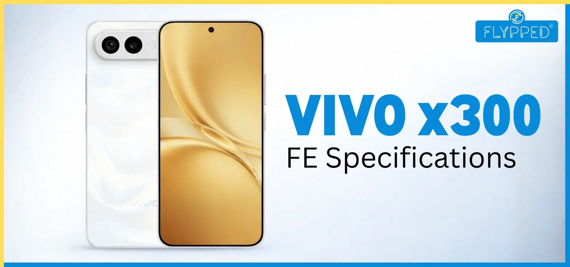 जानें VIVO x300 FE Specifications: क्या यह बेस्ट फ्लैगशिप है?