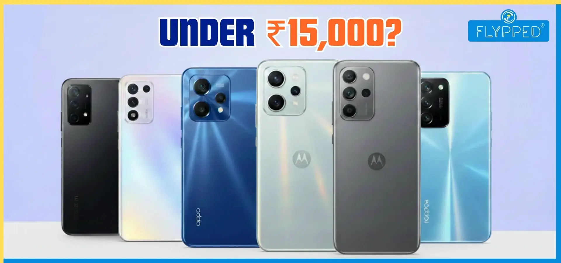 Best Mobile Phones Under 15,000: कम बजट में चाहिए बेस्ट परफॉर्मिंग फोन, ₹15,000 के अंदर ये हैं 10 सबसे दमदार स्मार्टफोन