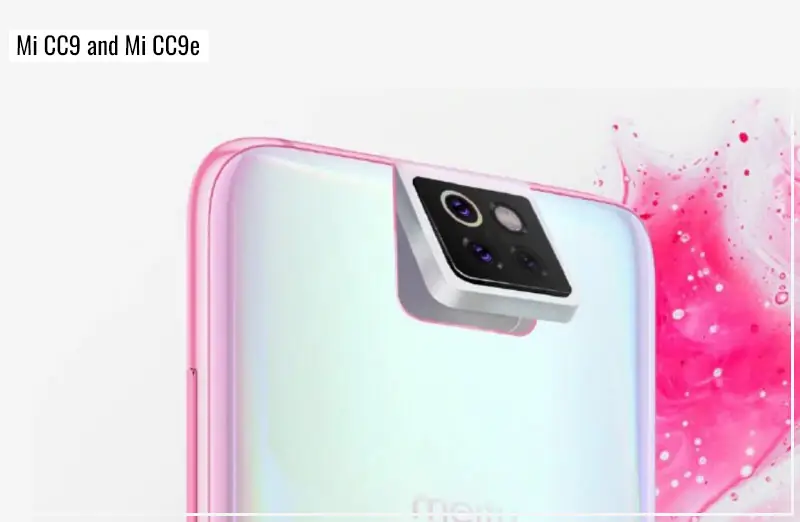 पहली बार फ्लिप कैमरे के साथ Xiaomi ने किया Mi CC9 और Mi CC9e स्मार्टफोन लॉन्च